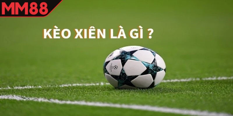 Cược xiên MM88