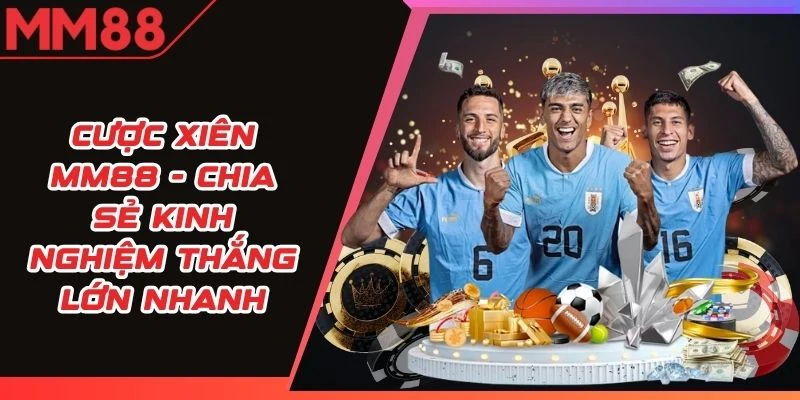 Cược Xiên MM88